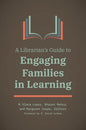 A Librarian's Guide to Engaging Families in Learning - Paperback