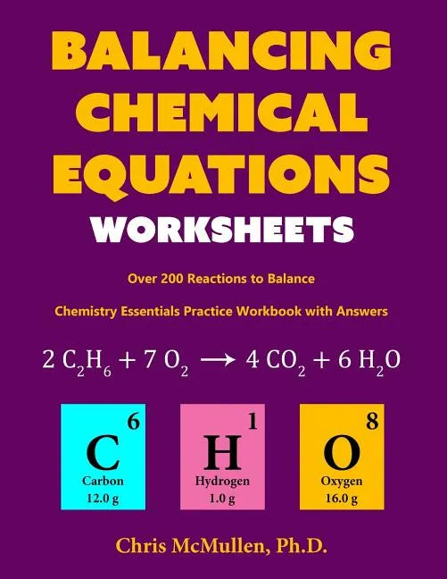 Balancing Chemical Equations Worksheets (Over 200 Reactions to Balance): Chemistry Essentials Practice Workbook with Answers - Paperback