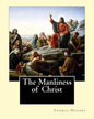 The Manliness of Christ. By: Thomas Hughes: Thomas Hughes QC (20 October 1822 - 22 March 1896) was an English lawyer, judge, politician and author. - Paperback