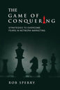The Game of Conquering: Strategies To Overcome Fears In Network Marketing - Paperback