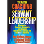 The Art of Coaching for Servant Leadership: A Guide for Coaches, Managers, and Anyone Who Wants to Bring Out the Best in Others - Paperback