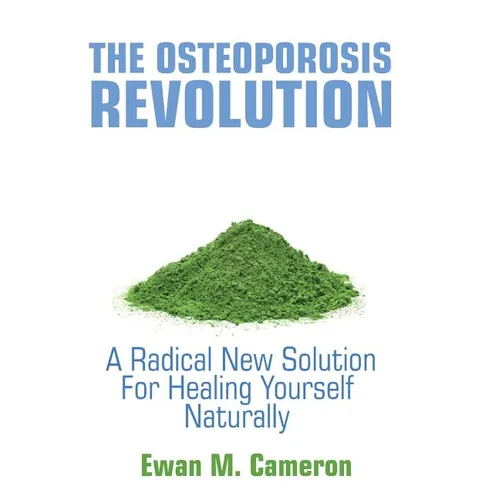 The Osteoporosis Revolution: A Radical Program For Healing Yourself Naturally - Hardcover