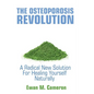 The Osteoporosis Revolution: A Radical Program For Healing Yourself Naturally - Hardcover
