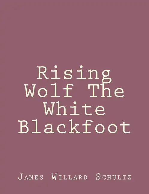 Rising Wolf The White Blackfoot - Paperback