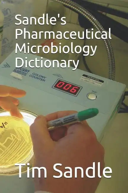 Sandle's Pharmaceutical Microbiology Dictionary - Paperback