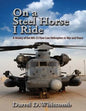 On a Steel Horse I Ride: A History of the MH-53 Pave Low Helicopters in War and Peace - Paperback