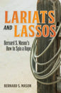 Lariats and Lassos: Bernard S. Mason's How to Spin a Rope - Paperback