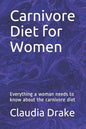 Carnivore Diet for Women: Everything a woman needs to know about the carnivore diet - Paperback
