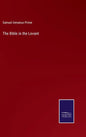 The Bible in the Levant - Hardcover