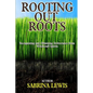 Rooting Out Roots: Recognizing and Obtaining Deliverance from Witchcraft Spirits - Paperback