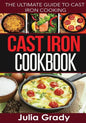 Cast Iron Cookbook: The Ultimate Guide to Cast Iron Cooking - Paperback