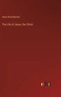 The Life of Jesus, the Christ - Hardcover