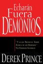 Echarán Fuera Demonios: Y Lo Que Necesitas Saber Acerca de Los Demonios, Tus Enemigos Invisibles (Spanish Language Edition, They) = They Shall Expel D - Paperback