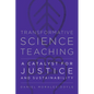 Transformative Science Teaching: A Catalyst for Justice and Sustainability - Paperback