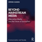 Beyond Mainstream Media: Alternative Media and the Future of Journalism - Paperback