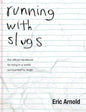 running with slugs: the official handbook for living in a world surrounded by slugs - Paperback