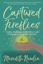 Captured Fireflies: Truths, Mistakes, And Other Gifts of Being an English Teacher - Paperback