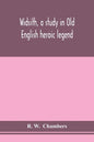 Widsith, a study in Old English heroic legend - Paperback
