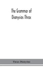 The grammar of Dionysios Thrax - Hardcover