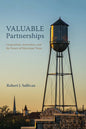 Valuable Partnerships: Cooperation, Innovation, and the Future of Municipal Texas - Hardcover