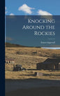 Knocking Around the Rockies - Hardcover