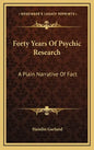 Forty Years of Psychic Research: A Plain Narrative of Fact - Hardcover