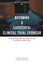 Becoming A Successful Clinical Trial Sponsor: A step-by-step guide for sponsor & CRO to conduct clinical trials - Paperback