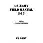US Army Field Manual 5-15 Field Fortifications - Paperback