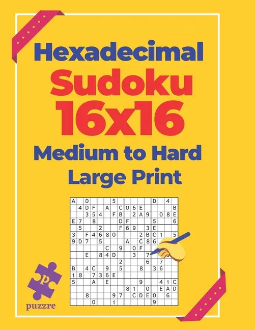 Hexadecimal Sudoku 16x16 Medium To Hard - Large Print: Logic Games For Adults - Paperback