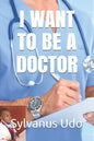 I Want to Be a Doctor - Paperback
