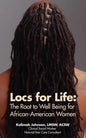 Locs for Life: The Root to Well Being for African-American Women - Paperback