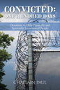Convicted: One Hundred Days: Devotions to Help Physically and Spiritually Incarcerated People - Paperback