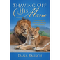 Shaving Off His Mane: Overcoming the Habit of Devaluing Your Husband - Paperback