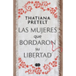 Las Mujeres Que Bordaron Su Libertad / Women Who Sewed Their Freedom - Paperback