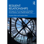 Resilient Relationships: Techniques for Surviving Hyper-Individualism, Social Isolation, and a Mental Health Crisis - Paperback