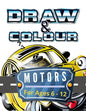 Draw & Colour Motors: 100 Pages of educational motor fun for children ages 6 to 12 - Paperback