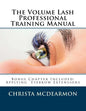 The Volume Lash Extension Professional Training Manual: Taking The Next Step In Your Lash Extension Career - Paperback