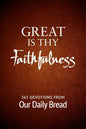Great Is Thy Faithfulness: 365 Devotions from Our Daily Bread - Paperback