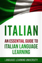 Italian: An Essential Guide to Italian Language Learning - Paperback