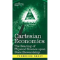Cartesian Economics: The Bearing of Physical Science Upon State Stewardship - Hardcover
