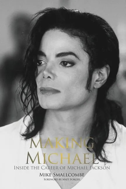 Making Michael: Inside the Career of Michael Jackson - Paperback