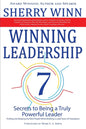 Winning Leadership: Seven Secrets to Being a Truly Powerful Leader - Finding and Keeping the Best People While Building a Loyal Team of Champions - Paperback