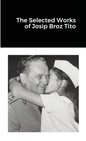 The Selected Works of Josip Broz Tito - Paperback