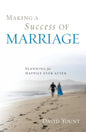 Making a Success of Marriage: Planning for Happily Ever After - Hardcover