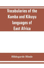 Vocabularies of the Kamba and Kikuyu languages of East Africa - Paperback