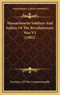 Massachusetts Soldiers And Sailors Of The Revolutionary War V1 (1902) - Hardcover