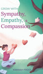 Grow With Sympathy, Empathy, & Compassion: Provide Genuine Support and Witness Profound Recovery - Hardcover