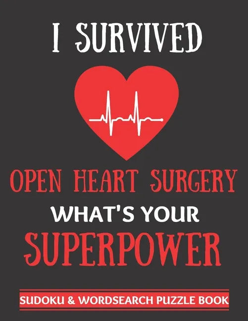 I Survived Open Heart Surgery: Sudoku And Wordsearch Puzzles Large Print - Perfect Post Heart Surgery Gift For Women, Men, Teens and Kids - Get Well - Paperback