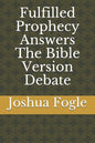 Fulfilled Prophecy Answers The Bible Version Debate - Paperback