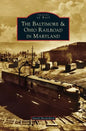 Baltimore & Ohio Railroad in Maryland - Hardcover
